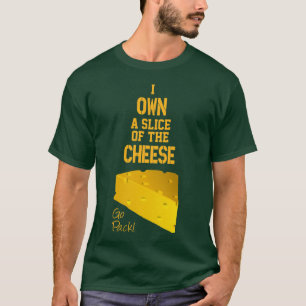 I Own A Slice of the Cheese T-shirt