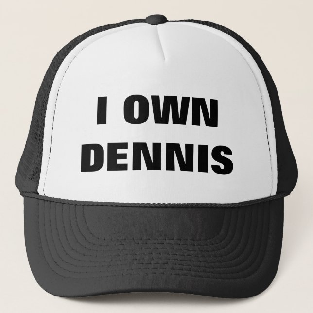 I OWN DENNIS TRUCKER HAT (Front)