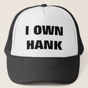 I OWN HANK TRUCKER HAT