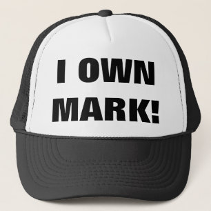 I OWN MARK! TRUCKER HAT