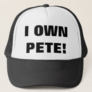 I OWN PETE! TRUCKER HAT