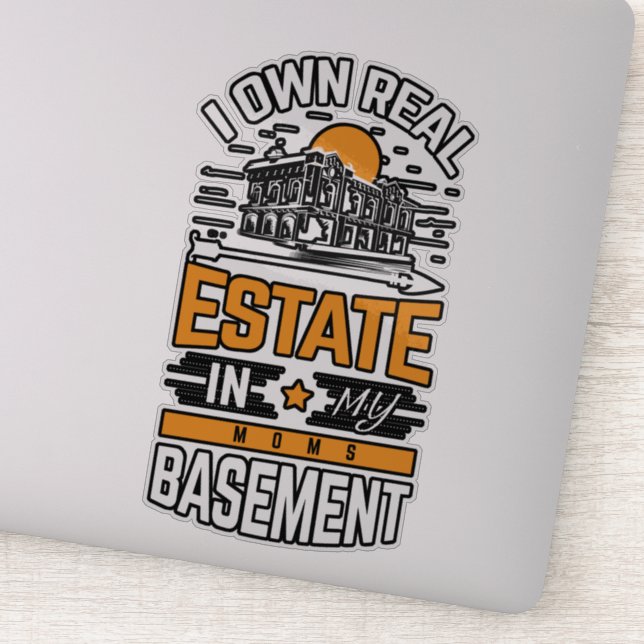 I own real estate in my moms basement sticker (Detail)