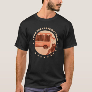 I Own The Captains Chair Rv Motorhome Caravan T-Shirt