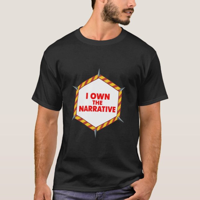 I Own The Narrative T-Shirt (Front)