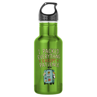 I Packed Everything Except Patience Water Bottle