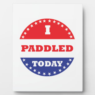I Paddled Today Plaque