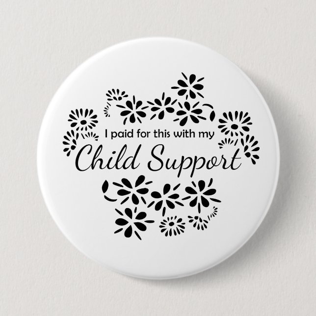 I paid for this with my child support button pin (Front)