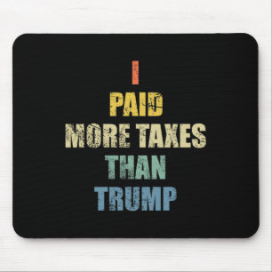 I Paid More Income Taxes Than President Donald Tru Mouse Mat