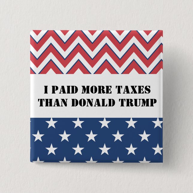 I paid more taxes than Donald Trump 15 Cm Square Badge (Front)