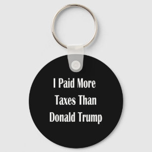 I Paid More Taxes Than Donald Trump 2  Key Ring