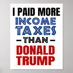 I Paid More Taxes Than Donald Trump Poster