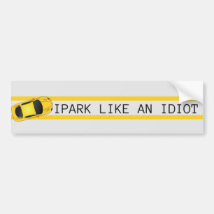 I park like an idiot bumper sticker