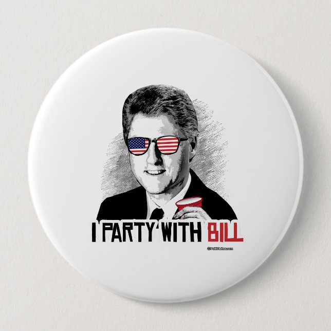 I Party with Bill - Bill Clinton Party Animal 10 Cm Round Badge (Front)