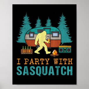 I Party With Sasquatch Bigfoot Camping Funny Gift  Poster