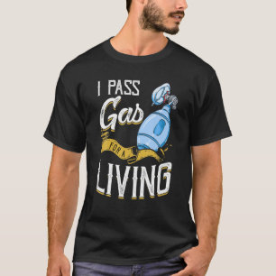I Pass Gas For A Living I Funny Anaesthesiologist T-Shirt