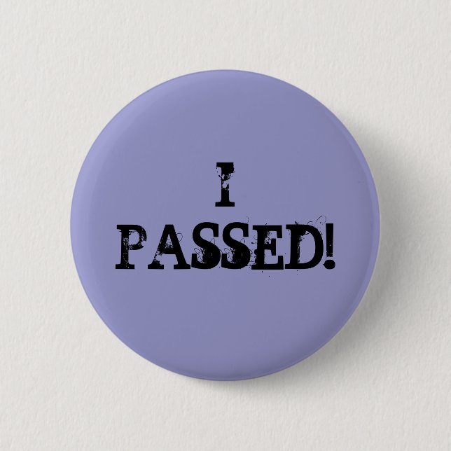 I Passed! 6 Cm Round Badge (Front)