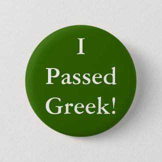 I Passed Greek 6 Cm Round Badge