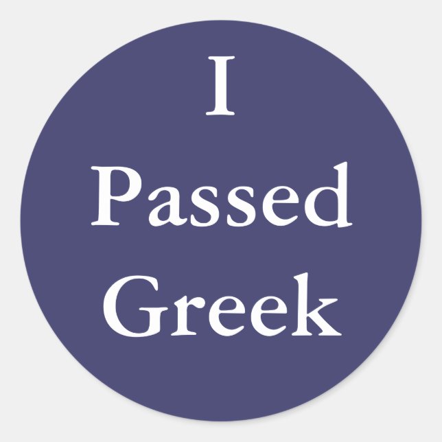 I Passed Greek Classic Round Sticker (Front)