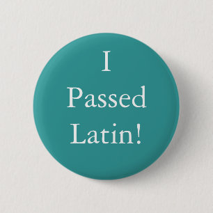 I Passed Latin badge! 6 Cm Round Badge