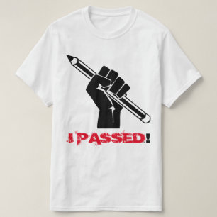 "I PASSED!" T-Shirt