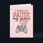I Pause My Game Cute Gamer Funny Valentine's Day Holiday Card<br><div class="desc">Funny Valentine's Day card for your loved ones. Perfect for those who love humour, jokes and puns. A great Valentine's Day greeting card for husband, wife, boyfriend, girlfriend or best friend. Celebrate love with laughter and humour. Personalise the message to fit your occasion. You can also change the background colour...</div>