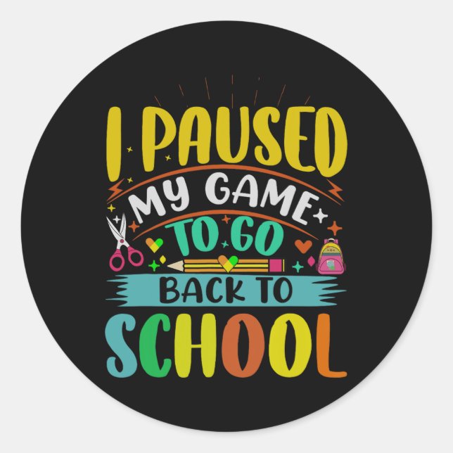 I Pause My Game to Back To School Student First Gr Classic Round Sticker (Front)