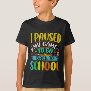 I Pause My Game to Back To School Student First Gr T-Shirt