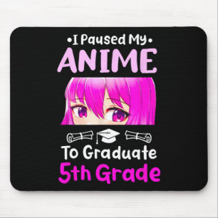 I Paused My Anime 5th Grade Graduation 2025 Otaku  Mouse Mat