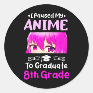 I Paused My Anime 8th Grade Graduation 2025 Otaku  Classic Round Sticker