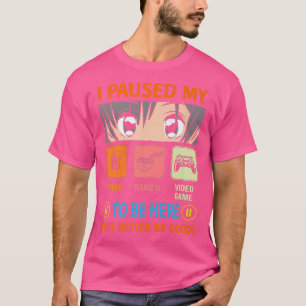 I Paused My Anime Ramen Video Game To Be Here Bett T-Shirt