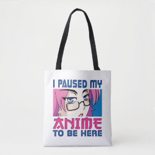 I Paused My Anime To Be Here Funny Anime Lover Tote Bag