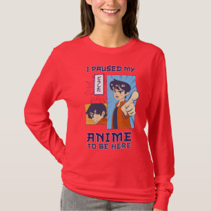 I Paused My Anime To Be Here Funny Gaming Quotes T-Shirt
