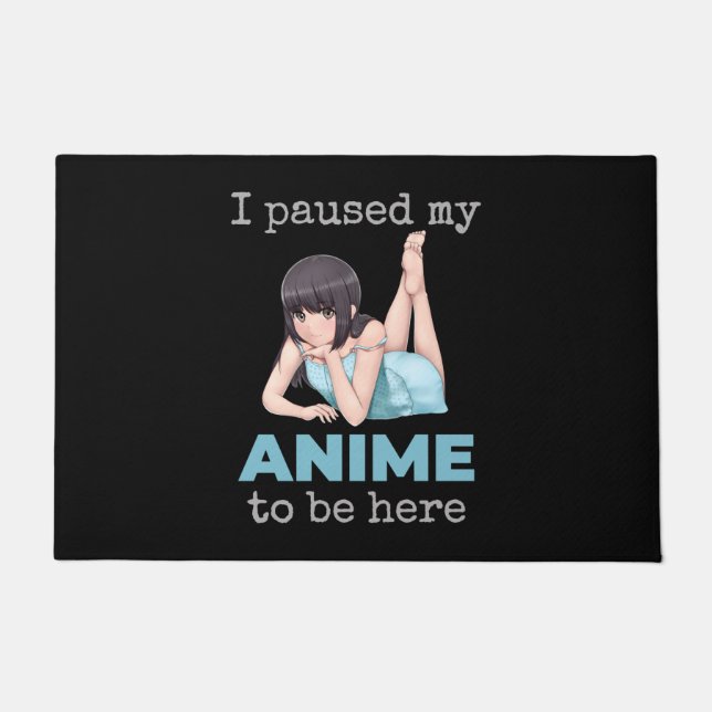 I Paused My Anime To Be Here Otaku Japan Animation Doormat (Front)