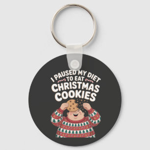 I Paused My Diet To Eat Christmas Cookies Key Ring