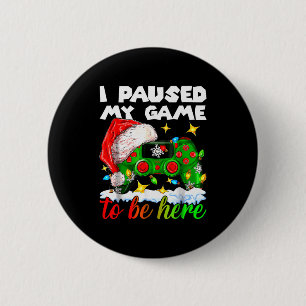 I Paused My Game Christmas Nutcracker Doll Funny B 6 Cm Round Badge