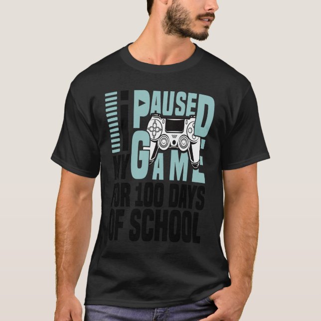 I Paused My Game For 100 Days Of School 100th Day  T-Shirt (Front)