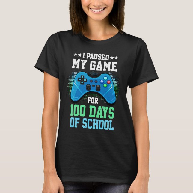 I Paused My Game For 100 Days Of School Gamer Gami T-Shirt (Front)