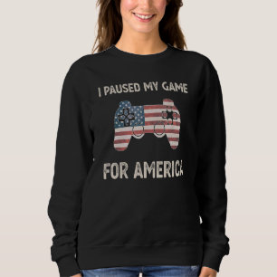 I Paused My Game For America Fourth Of July 4th Fl Sweatshirt