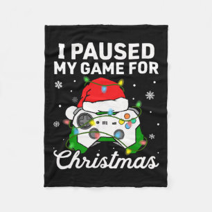 I Paused My Game For Christmas Boys Gamer Gaming C Fleece Blanket