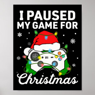 I Paused My Game For Christmas Boys Gamer Gaming C Poster