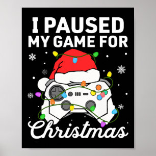 I Paused My Game For Christmas Boys Gamer Gaming C Poster