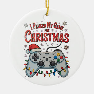 I Paused My Game For Christmas Gamer Gaming Xmas Ceramic Tree Decoration