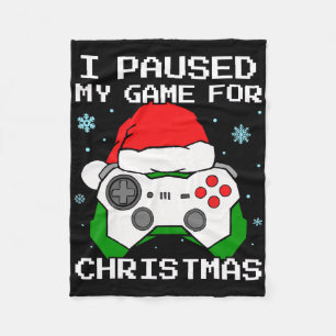 I Paused My Game For Christmas Retro Gamer Gaming Fleece Blanket
