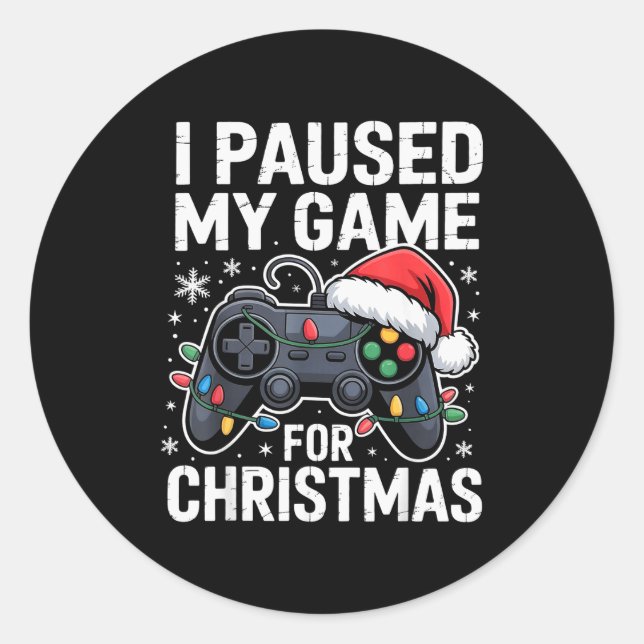I Paused My Game For Christmas Video Gamer Xmas Me Classic Round Sticker (Front)