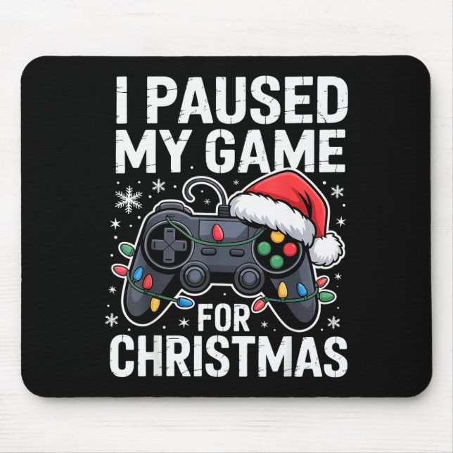 I Paused My Game For Christmas Video Gamer Xmas Me Mouse Mat (Front)