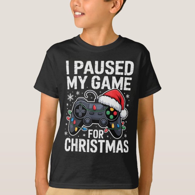 I Paused My Game For Christmas Video Gamer Xmas Me T-Shirt (Front)