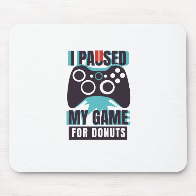 I paused my game for donuts mouse mat (Front)