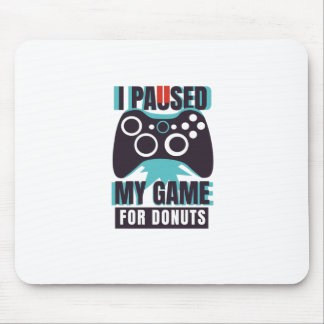 I paused my game for donuts mouse mat