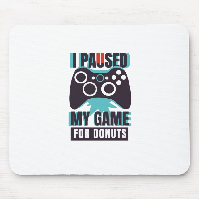 I paused my game for donuts mouse mat (Front)