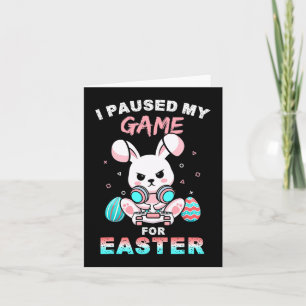 I Paused My Game For Easter Day Fun Gamer Boys Kid Card